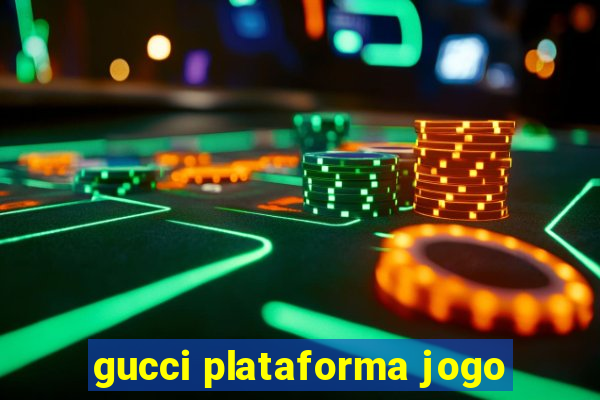 gucci plataforma jogo